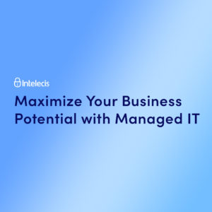 Maximize Your Business Potential with Managed IT Services